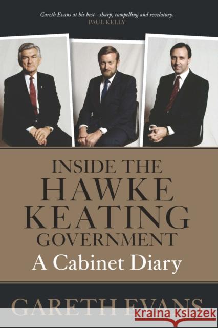 Inside the Hawke-Keating Government: A Cabinet Diary Gareth Evans 9780522872750 Eurospan (JL)