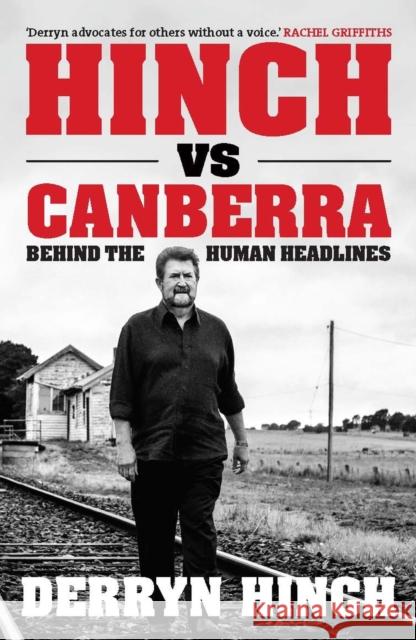 Hinch vs Canberra: Behind the Human Headline Derryn Hinch 9780522873177