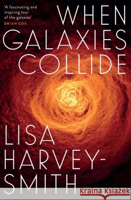 When Galaxies Collide  Harvey-Smith, Lisa 9780522873191