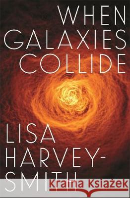 When Galaxies Collide (Signed by Lisa Harvey-Smith) Lisa Harvey-Smith 9780522874594