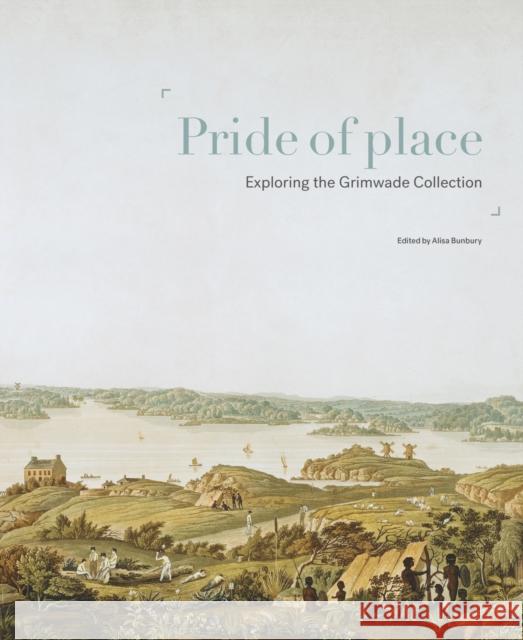 Pride of Place: Exploring the Grimwade Collection Alisa Bunbury   9780522876383 The Miegunyah Press