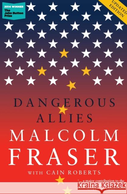 Dangerous Allies Malcolm Fraser, Cain Roberts 9780522876451
