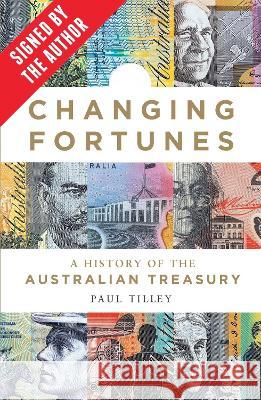 Changing Fortunes (Signed by Paul Tilley): A History of the Australian Treasury Tilley, Paul 9780522876567