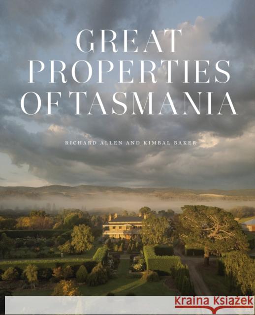 Great Properties of Tasmania Kimbal Baker 9780522876673 Melbourne University Press