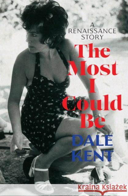 The Most I Could Be: A Renaissance Story Dale Kent 9780522877663