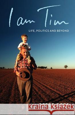 I Am Tim: Life, Politics and Beyond Peter Rees 9780522878745 Melbourne University