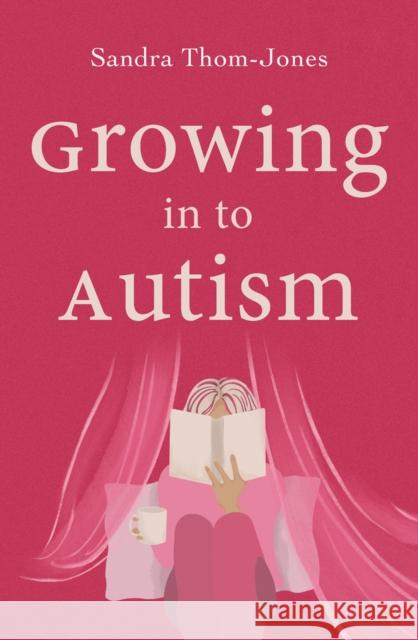 Growing in to Autism Sandra Thom-Jones 9780522878882