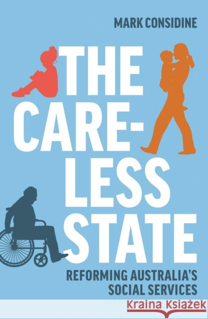 The Careless State: Reforming Australia's Social Services Considine, Mark 9780522879018