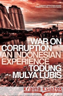 War on Corruption: An Indonesian Experience Todung Mulya Lubis 9780522879643 Eurospan (JL)