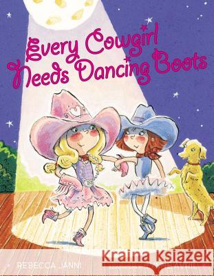 Every Cowgirl Needs Dancing Boots Rebecca Janni Lynne Avril 9780525423416 Dutton Books