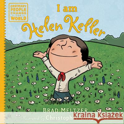 I Am Helen Keller Brad Meltzer Christopher Eliopoulos 9780525428510 Dial Books