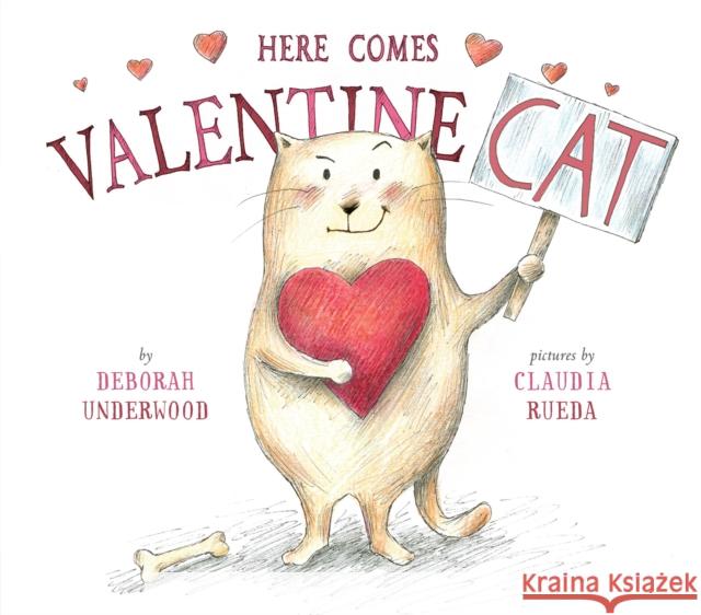 Here Comes Valentine Cat Deborah Underwood Claudia Rueda Claudia Rueda 9780525429159 Dial Books