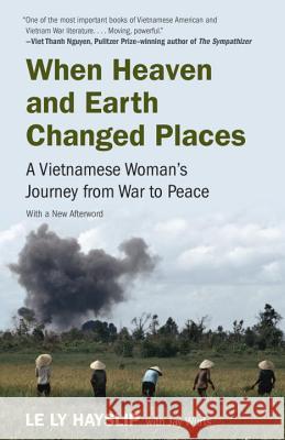 When Heaven and Earth Changed Places: A Vietnamese Woman's Journey from War to Peace Le Ly Hayslip Jay Wurts 9780525431848 Anchor Books