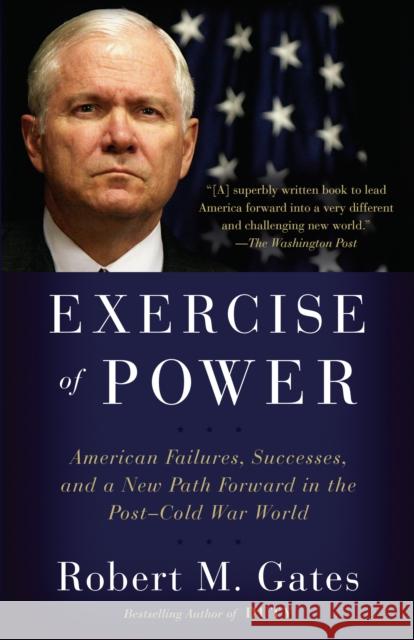 Exercise of Power Robet M. Gates 9780525432586 Vintage