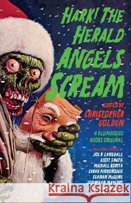 Hark! the Herald Angels Scream: An Anthology Christopher Golden 9780525433163 Anchor Books