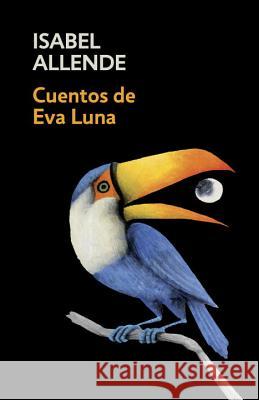 Cuentos de Eva Luna / The Stories of Eva Luna: Spanish-Language Edition of the Stories of Eva Luna Allende, Isabel 9780525433620 Vintage Espanol