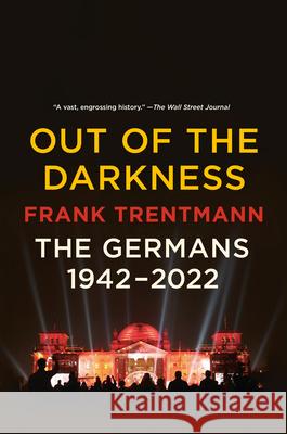 Out of the Darkness: The Germans, 1942-2022 Frank Trentmann 9780525434276 Vintage