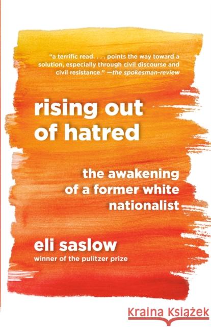 Rising Out of Hatred: The Awakening of a Former White Nationalist Eli Saslow 9780525434955 Anchor Books