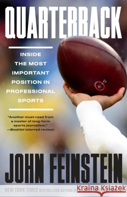 Quarterback: Inside the Most Important Position in Professional Sports John Feinstein 9780525435532 Anchor Books