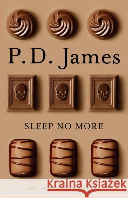 Sleep No More: Six Murderous Tales P. D. James 9780525436652 Vintage