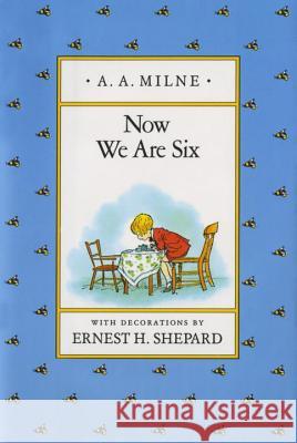 Now We Are Six A. A. Milne 9780525444466 Dutton Children's Books