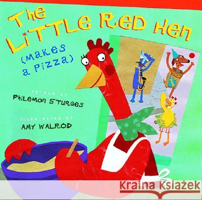 The Little Red Hen (Makes a Pizza) Philemon Sturges Amy Walrod Philemon Sturges 9780525459538 Dutton Children's Books