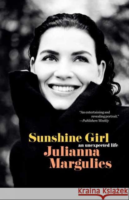 Sunshine Girl: An Unexpected Life Julianna Margulies 9780525480341