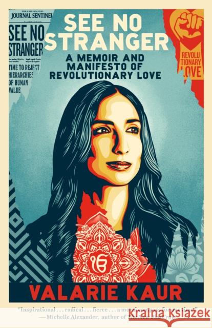 See No Stranger: A Memoir and Manifesto of Revolutionary Love Valarie Kaur 9780525509110