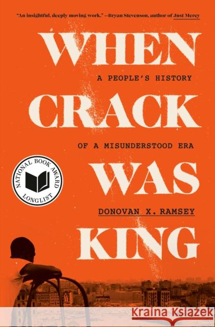 When Crack Was King: A People's History of a Misunderstood Era Donovan A. Ramsey 9780525511809 One World