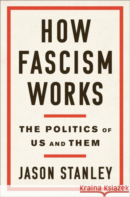 How Fascism Works Jason Stanley 9780525511830