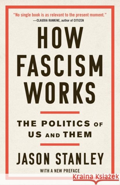 How Fascism Works: The Politics of Us and Them Stanley, Jason 9780525511854 Random House USA Inc