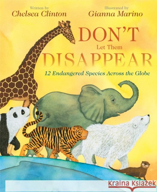 Don't Let Them Disappear Chelsea Clinton Gianna Marino 9780525514329 Philomel Books