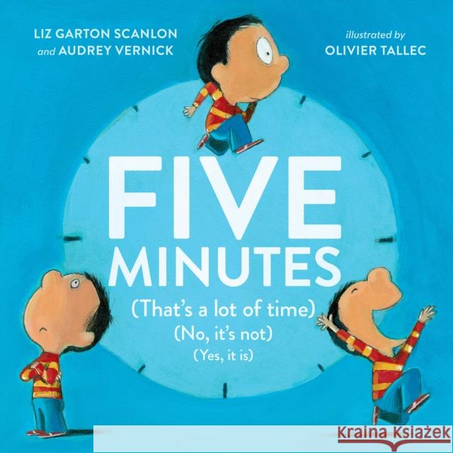 Five Minutes: (That's a Lot of Time) (No, It's Not) (Yes, It Is) Vernick, Audrey 9780525516316 G.P. Putnam's Sons Books for Young Readers