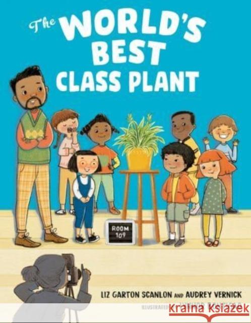 The World\'s Best Class Plant Audrey Vernick Liz Garton Scanlon Lynnor Bontigao 9780525516354 G.P. Putnam's Sons Books for Young Readers
