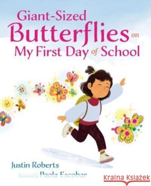 Giant-Sized Butterflies on My First Day of School Roberts, Justin 9780525516439 G.P. Putnam's Sons Books for Young Readers