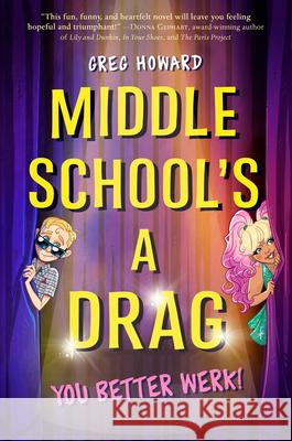 Middle School's a Drag, You Better Werk! Howard, Greg 9780525517528