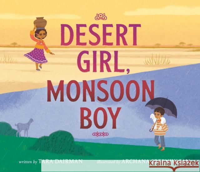 Desert Girl, Monsoon Boy Tara Dairman Archana Sreenivasan 9780525518068 G.P. Putnam's Sons Books for Young Readers