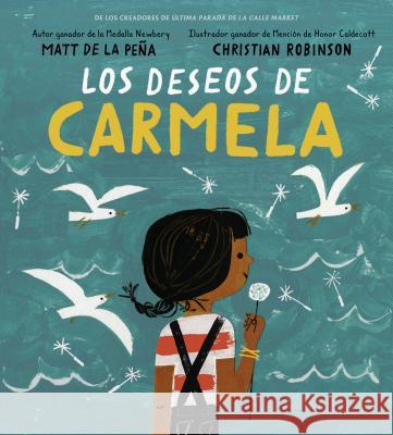 Los Deseos de Carmela Matt D Christian Robinson 9780525518709 G.P. Putnam's Sons Books for Young Readers