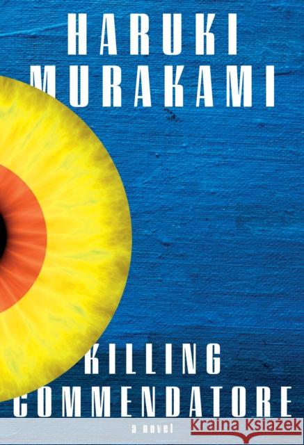 Killing Commendatore: A novel Haruki Murakami 9780525520047