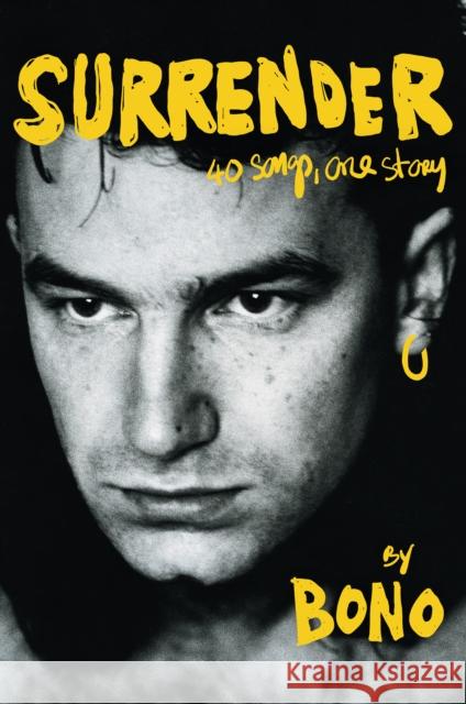 Surrender: 40 Songs, One Story Bono 9780525521044