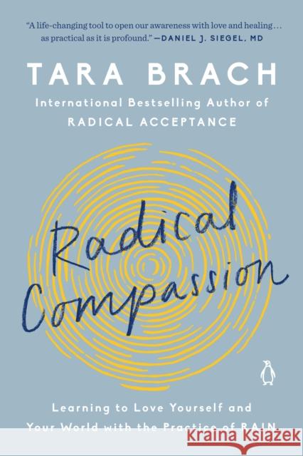 Radical Compassion: Learning to Love Yourself and Your World with the Practice of Rain Tara Brach 9780525522836 Penguin Life