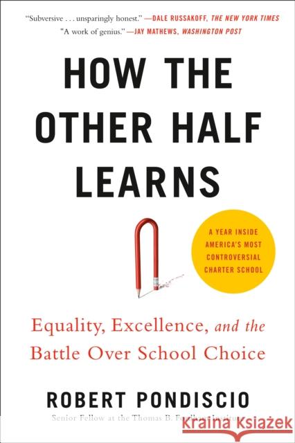 How The Other Half Learns: Equality, Excellence, and the Battle Over School Choice Robert Pondiscio 9780525533757 Avery Publishing Group