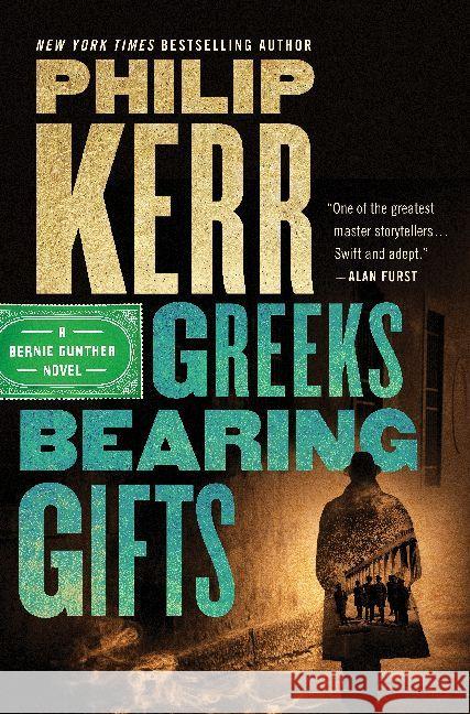 Greeks Bearing Gifts : A Bernie Gunther Novel Kerr, Philip 9780525535119 G.P. Putnam's Sons