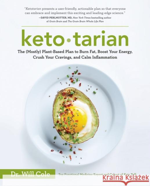 Ketotarian: The (Mostly) Plant-Based Plan to Burn Fat, Boost Your Energy, Crush Your Cravings, and Calm Inflammation: A Cookbook Cole, Will 9780525537175 Penguin Putnam Inc