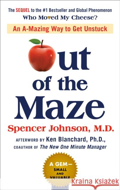 Out of the Maze: An A-Mazing Way to Get Unstuck Spencer Johnson 9780525537298