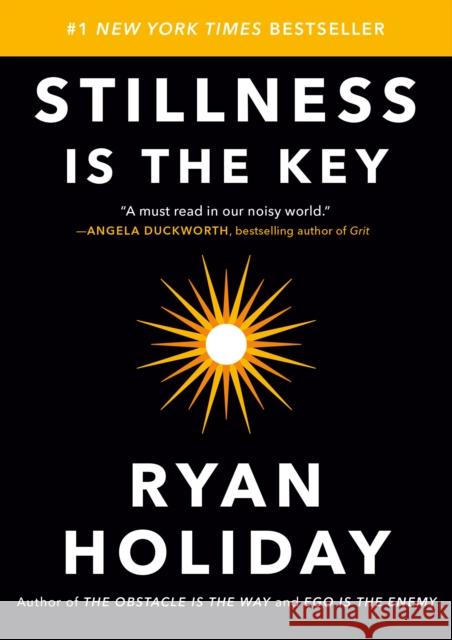 Stillness Is the Key Ryan Holiday 9780525538585