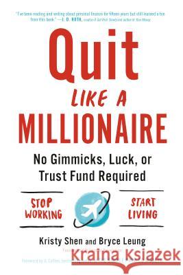 Quit Like a Millionaire: No Gimmicks, Luck, or Trust Fund Required Kristy Shen Bryce Leung 9780525538691 Tarcherperigee
