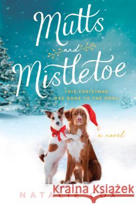 Mutts and Mistletoe Natalie Cox 9780525539193 G.P. Putnam's Sons