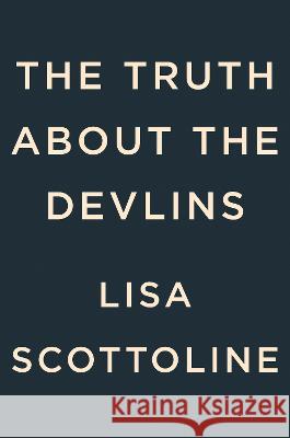 The Truth about the Devlins Lisa Scottoline 9780525539704 G.P. Putnam's Sons