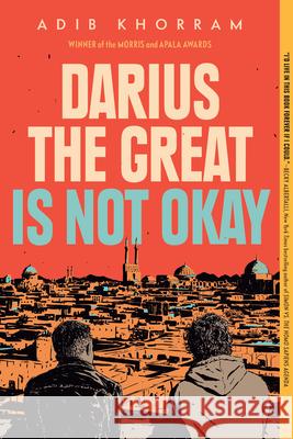 Darius the Great Is Not Okay Adib Khorram 9780525552970 